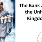 The Bank Job in the United Kingdom